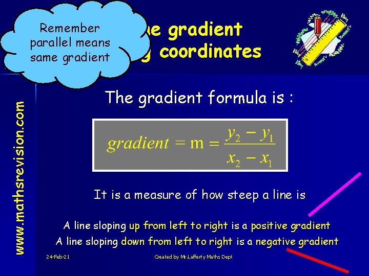 Remember The gradient parallel means same gradientusing coordinates www. mathsrevision. com Level 4+ The
