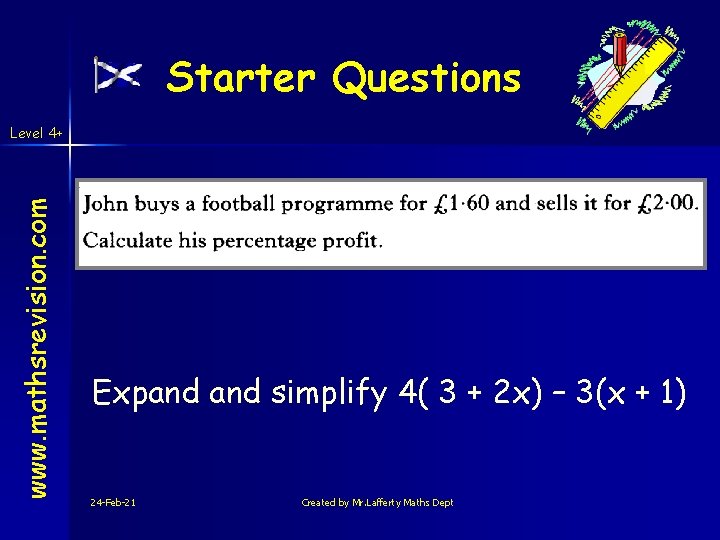 Starter Questions www. mathsrevision. com Level 4+ Expand simplify 4( 3 + 2 x)