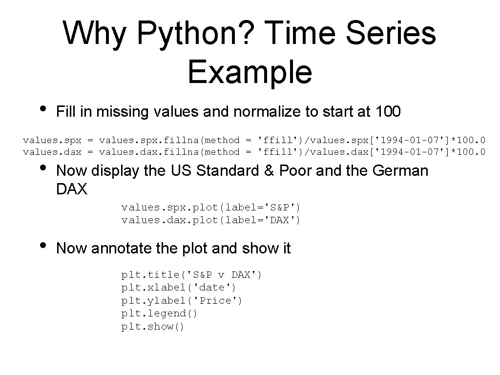 Why Python? Time Series Example • Fill in missing values and normalize to start