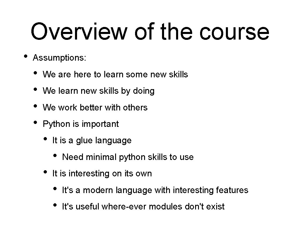 Overview of the course • Assumptions: • • We are here to learn some