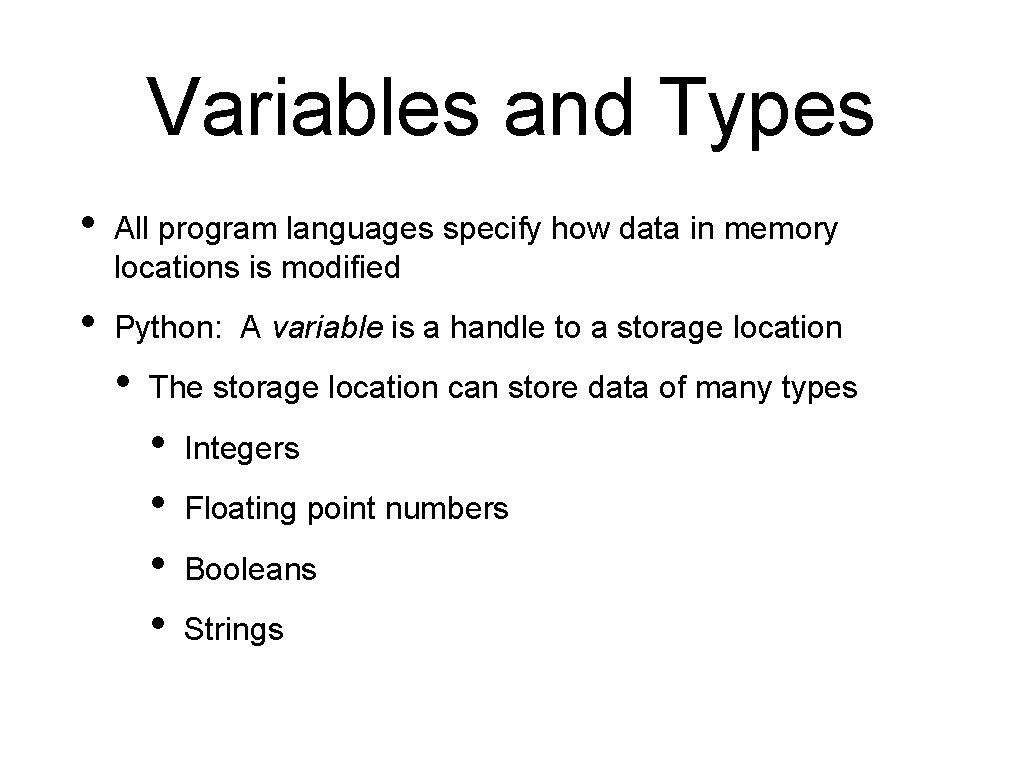 Variables and Types • All program languages specify how data in memory locations is