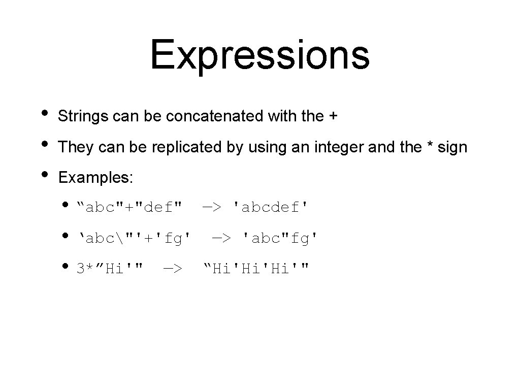 Expressions • • • Strings can be concatenated with the + They can be