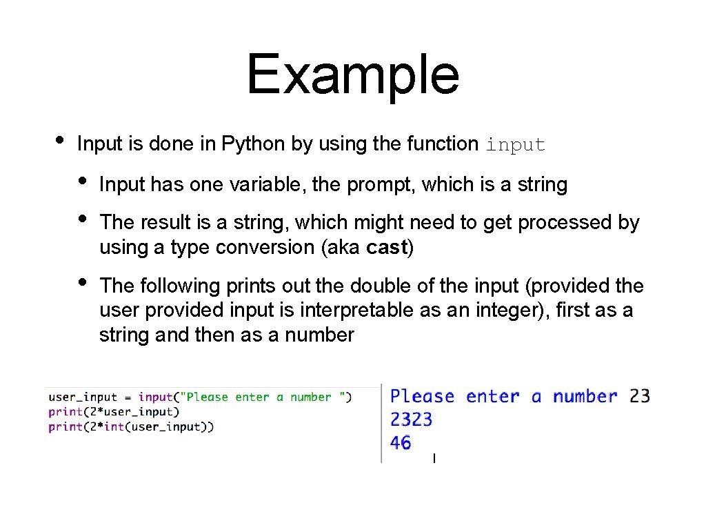 Example • Input is done in Python by using the function input • •