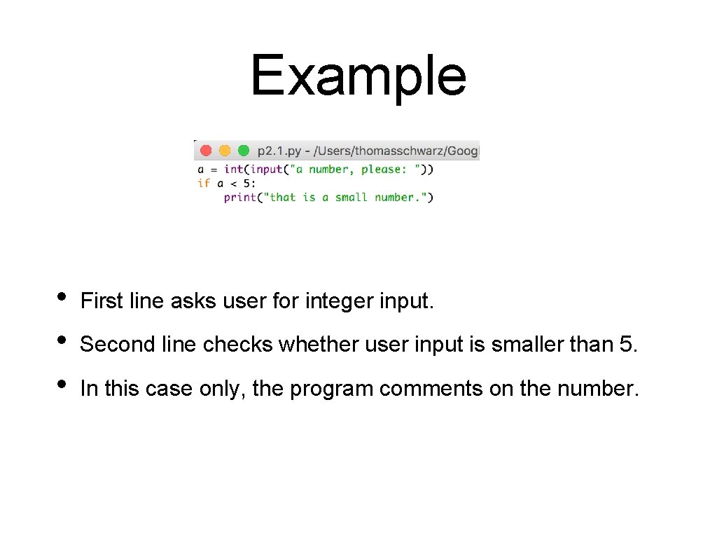 Example • • • First line asks user for integer input. Second line checks