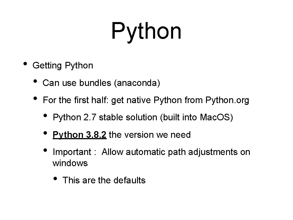 Python • Getting Python • • Can use bundles (anaconda) For the first half: