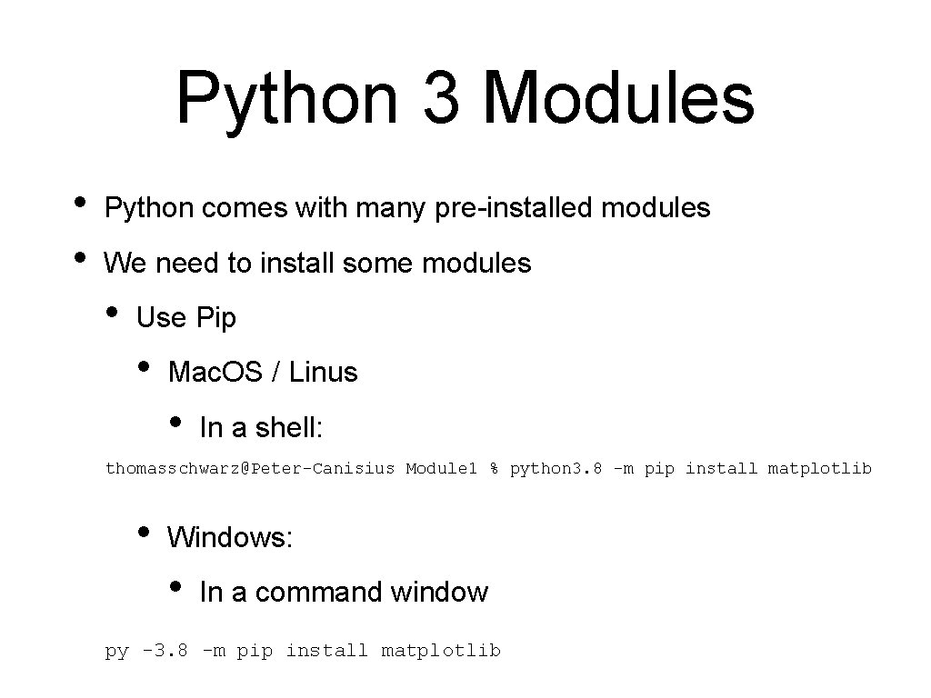 Python 3 Modules • • Python comes with many pre-installed modules We need to