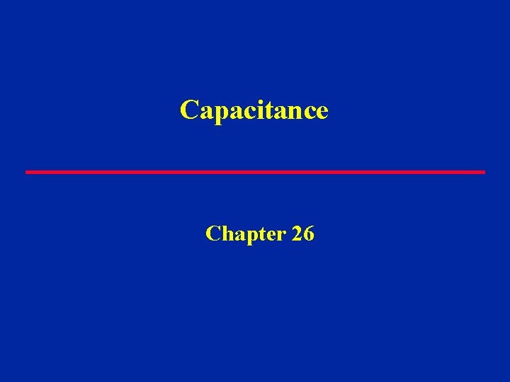 Capacitance Chapter 26 