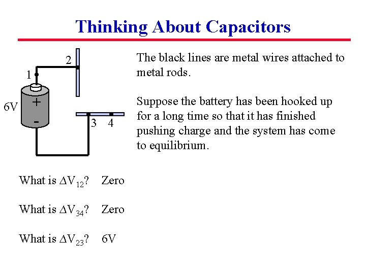 Thinking About Capacitors The black lines are metal wires attached to metal rods. 2