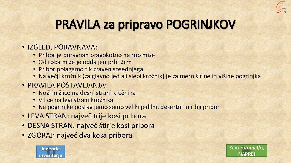 PRAVILA za pripravo POGRINJKOV • IZGLED, PORAVNAVA: • • Pribor je poravnan pravokotno na