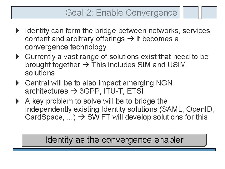 Goal 2: Enable Convergence Identity can form the bridge between networks, services, content and