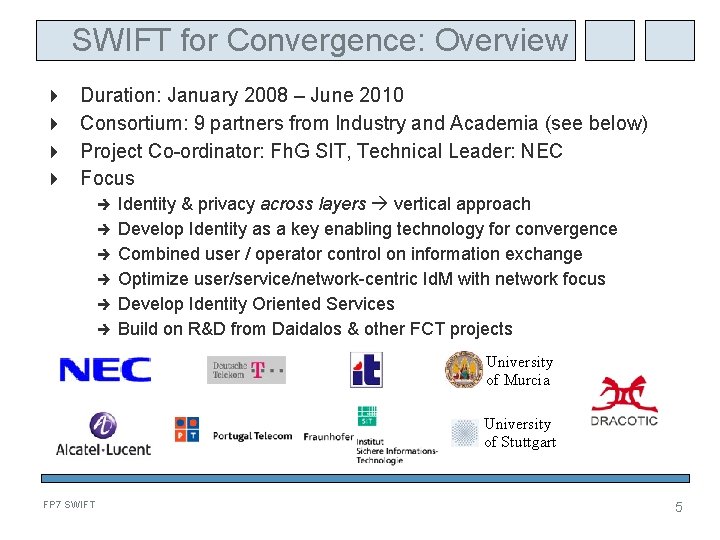 SWIFT for Convergence: Overview Duration: January 2008 – June 2010 Consortium: 9 partners from