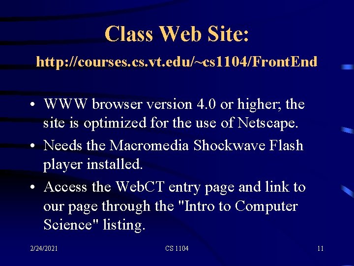 Class Web Site: http: //courses. cs. vt. edu/~cs 1104/Front. End • WWW browser version