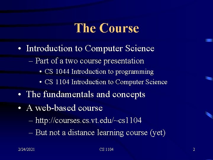 The Course • Introduction to Computer Science – Part of a two course presentation
