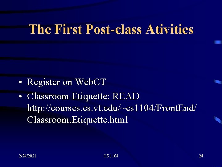 The First Post-class Ativities • Register on Web. CT • Classroom Etiquette: READ http: