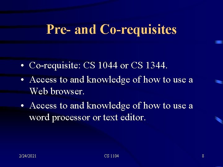 Pre- and Co-requisites • Co-requisite: CS 1044 or CS 1344. • Access to and