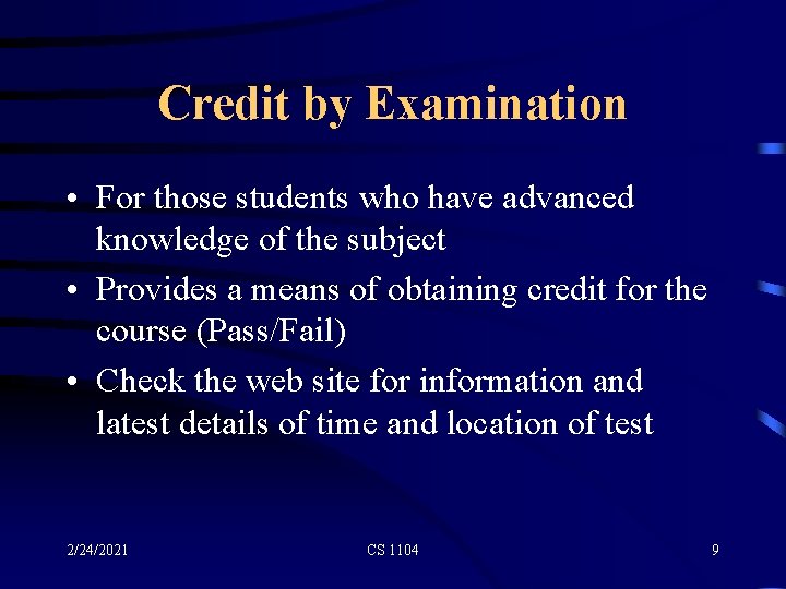 Credit by Examination • For those students who have advanced knowledge of the subject