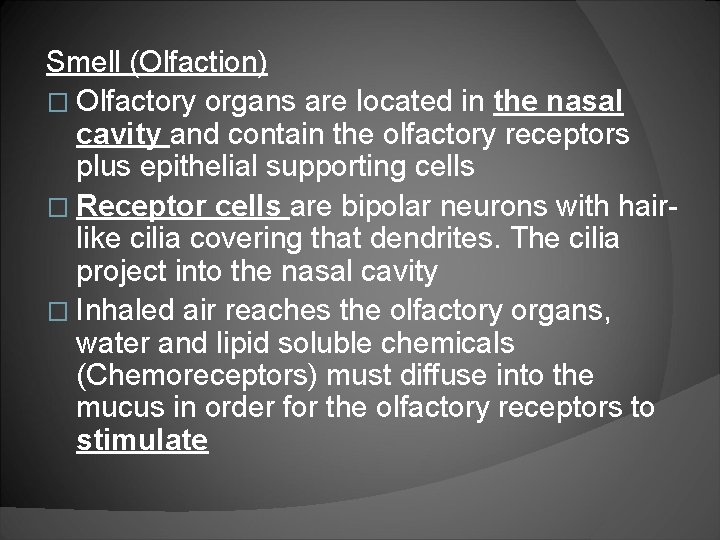 Smell (Olfaction) � Olfactory organs are located in the nasal cavity and contain the