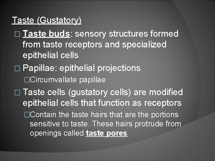 Taste (Gustatory) � Taste buds: sensory structures formed from taste receptors and specialized epithelial