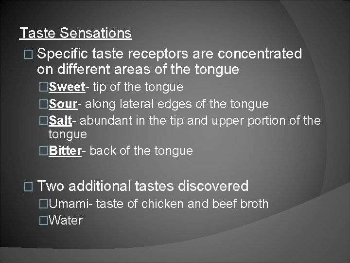 Taste Sensations � Specific taste receptors are concentrated on different areas of the tongue