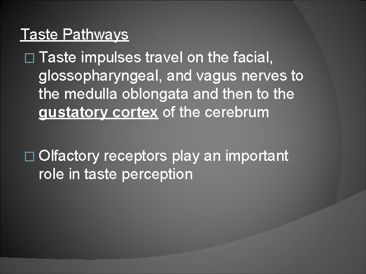 Taste Pathways � Taste impulses travel on the facial, glossopharyngeal, and vagus nerves to