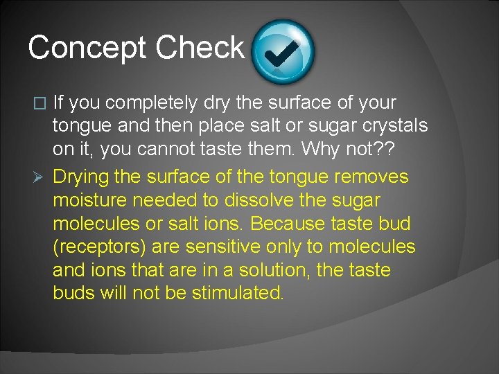 Concept Check If you completely dry the surface of your tongue and then place