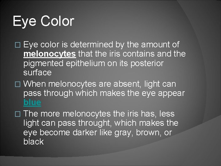 Eye Color Eye color is determined by the amount of melonocytes that the iris