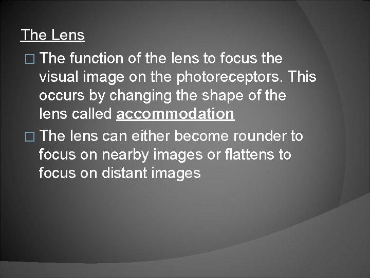 The Lens � The function of the lens to focus the visual image on