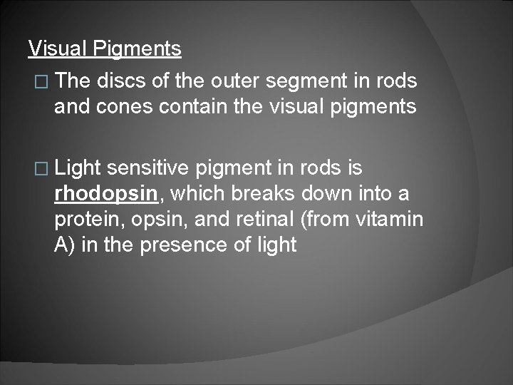 Visual Pigments � The discs of the outer segment in rods and cones contain