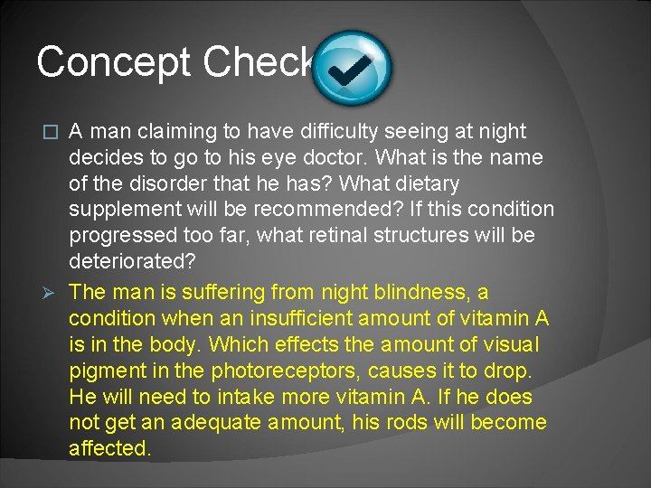 Concept Check A man claiming to have difficulty seeing at night decides to go