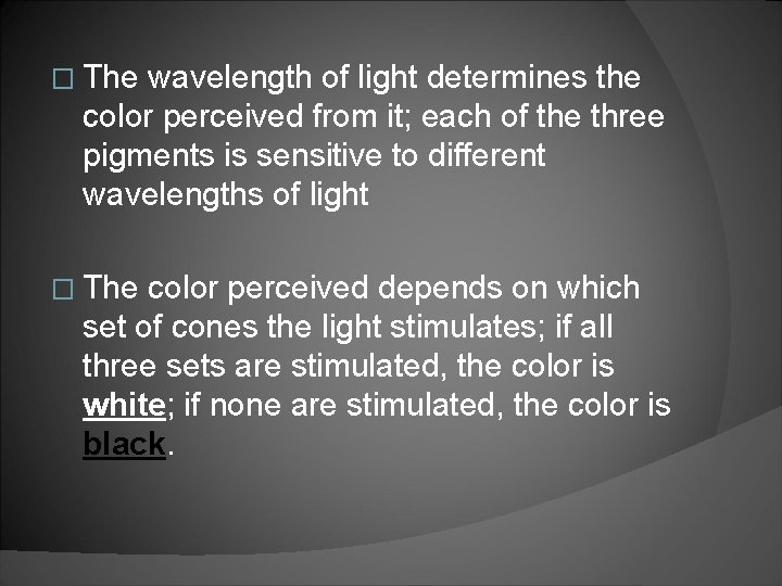 � The wavelength of light determines the color perceived from it; each of the