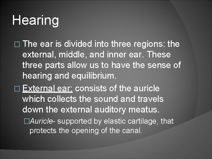 Hearing � The ear is divided into three regions: the external, middle, and inner