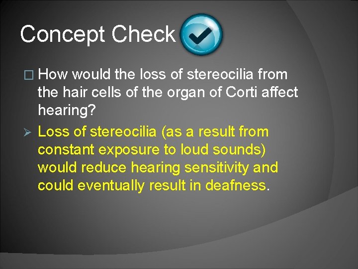 Concept Check � How would the loss of stereocilia from the hair cells of