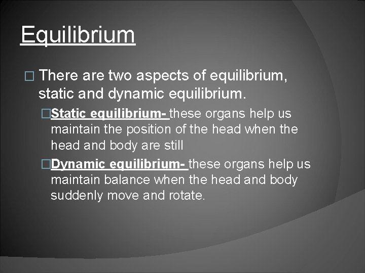 Equilibrium � There are two aspects of equilibrium, static and dynamic equilibrium. �Static equilibrium-