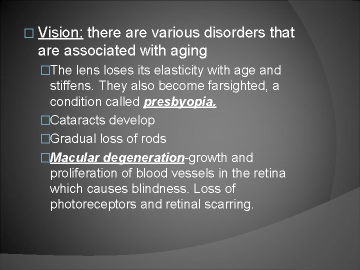 � Vision: there are various disorders that are associated with aging �The lens loses