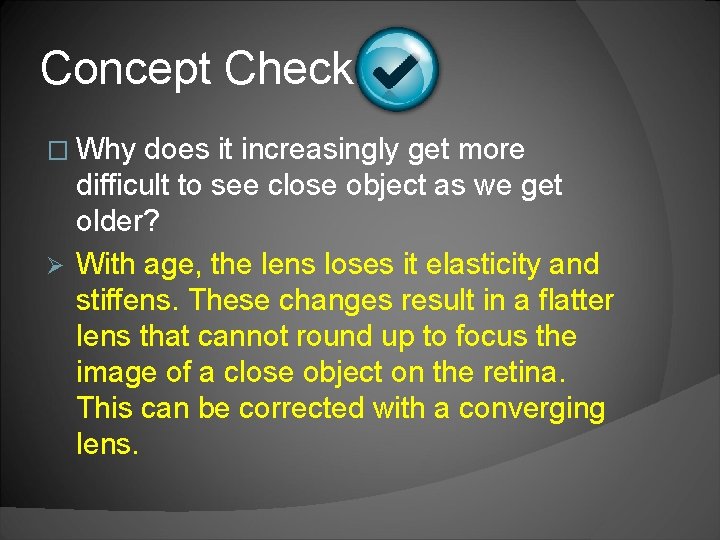 Concept Check � Why does it increasingly get more difficult to see close object