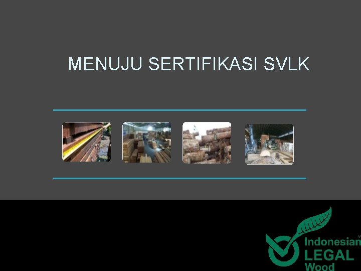 MENUJU SERTIFIKASI SVLK MENUJU SERTIFIKASI SVLK