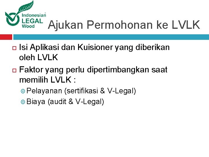 Ajukan Permohonan ke LVLK Isi Aplikasi dan Kuisioner yang diberikan oleh LVLK Faktor yang