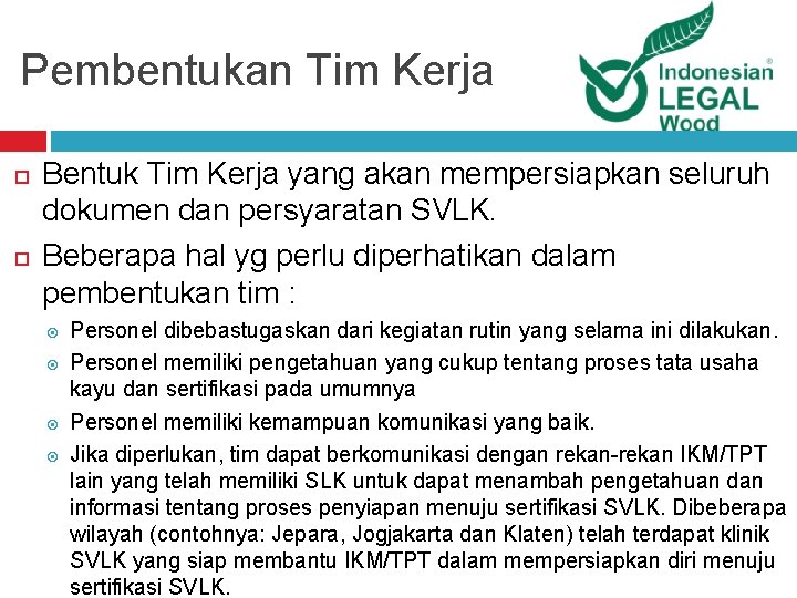 Pembentukan Tim Kerja Bentuk Tim Kerja yang akan mempersiapkan seluruh dokumen dan persyaratan SVLK. Pembentukan Tim Kerja Bentuk Tim Kerja yang akan mempersiapkan seluruh dokumen dan persyaratan SVLK.