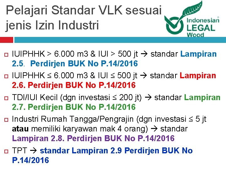 Pelajari Standar VLK sesuai jenis Izin Industri IUIPHHK > 6. 000 m 3 & Pelajari Standar VLK sesuai jenis Izin Industri IUIPHHK > 6. 000 m 3 &