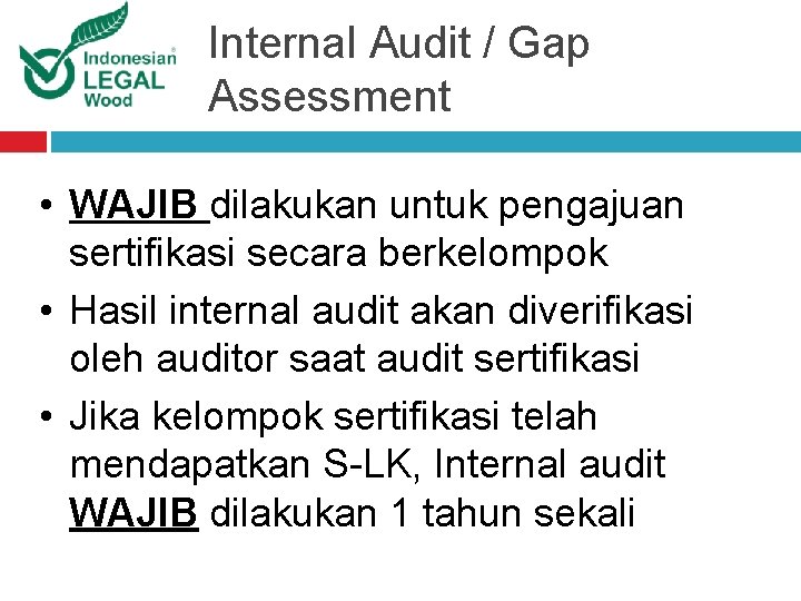 Internal Audit / Gap Assessment • WAJIB dilakukan untuk pengajuan sertifikasi secara berkelompok •