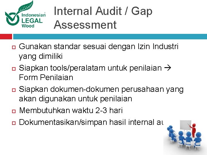 Internal Audit / Gap Assessment Gunakan standar sesuai dengan Izin Industri yang dimiliki Siapkan