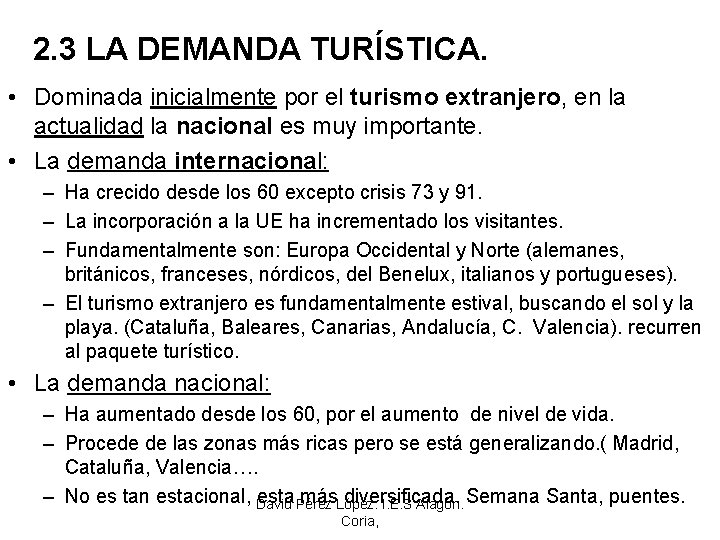 2. 3 LA DEMANDA TURÍSTICA. • Dominada inicialmente por el turismo extranjero, en la