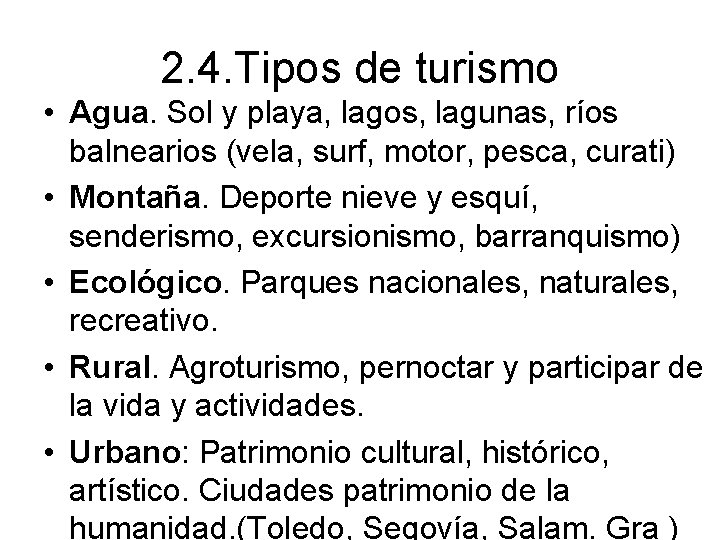 2. 4. Tipos de turismo • Agua. Sol y playa, lagos, lagunas, ríos balnearios