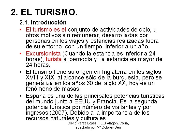 2. EL TURISMO. 2. 1. introducción • El turismo es el conjunto de actividades