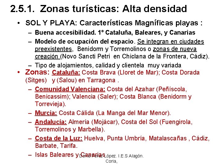 2. 5. 1. Zonas turísticas: Alta densidad • SOL Y PLAYA: Características Magníficas playas