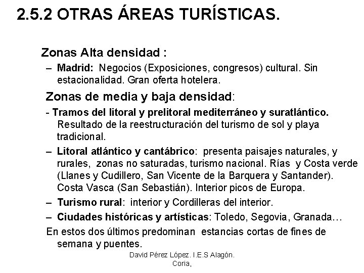 2. 5. 2 OTRAS ÁREAS TURÍSTICAS. Zonas Alta densidad : – Madrid: Negocios (Exposiciones,