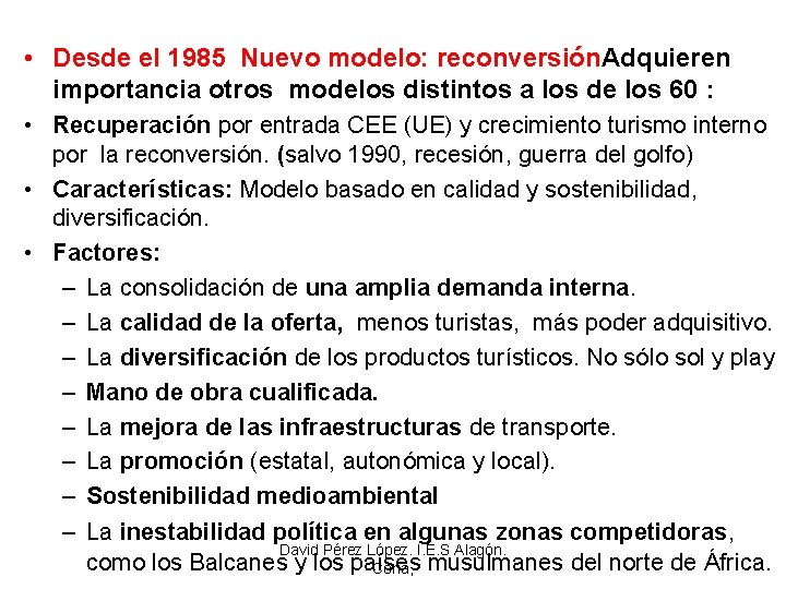  • Desde el 1985 Nuevo modelo: reconversión. Adquieren importancia otros modelos distintos a