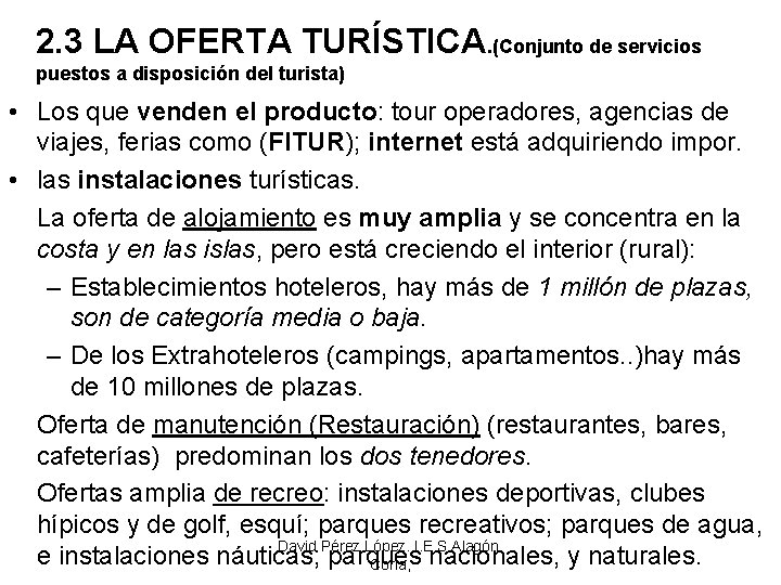 2. 3 LA OFERTA TURÍSTICA. (Conjunto de servicios puestos a disposición del turista) •