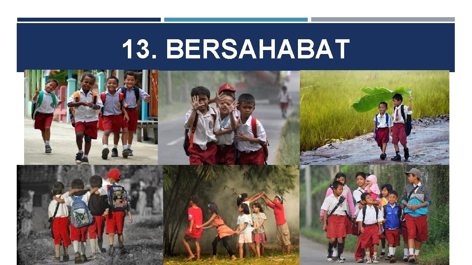 13. BERSAHABAT 