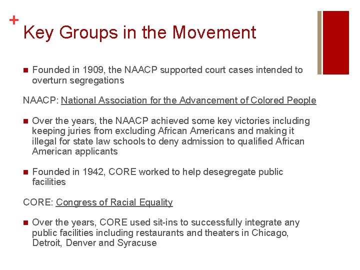 + Key Groups in the Movement n Founded in 1909, the NAACP supported court + Key Groups in the Movement n Founded in 1909, the NAACP supported court